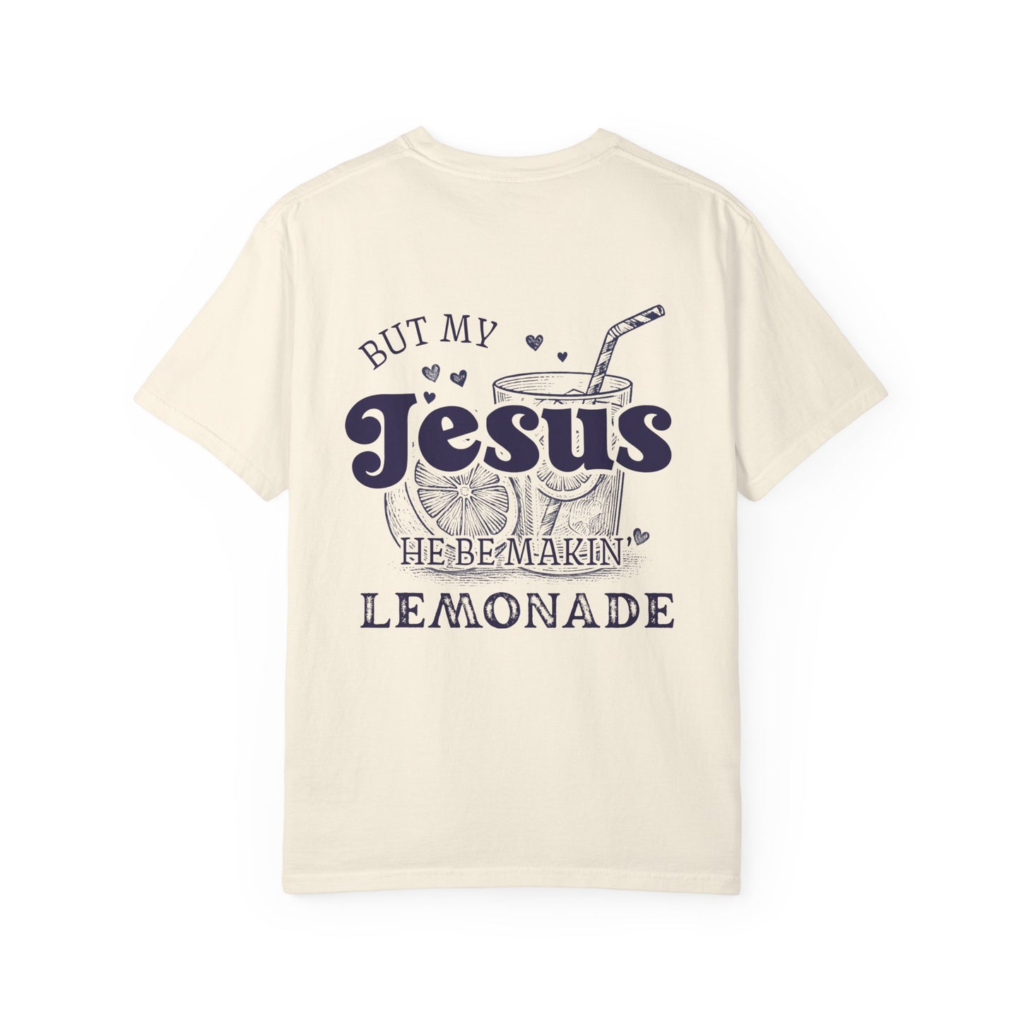 Life Gave Me Some Lemons But My Jesus He Be Makin' Lemonade Comfort Color Shirt, Jesus Lemonade, Lemonade Tee, Child of God, Faith Apparel