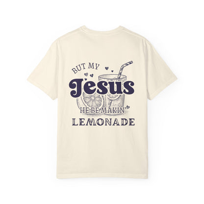 Life Gave Me Some Lemons But My Jesus He Be Makin' Lemonade Comfort Color Shirt, Jesus Lemonade, Lemonade Tee, Child of God, Faith Apparel