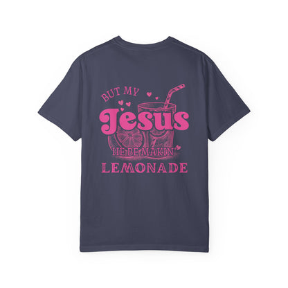 Life Gave Me Some Lemons But My Jesus He Be Makin' Lemonade Comfort Color Shirt, Jesus Lemonade, Lemonade Tee, Child of God, Faith Apparel