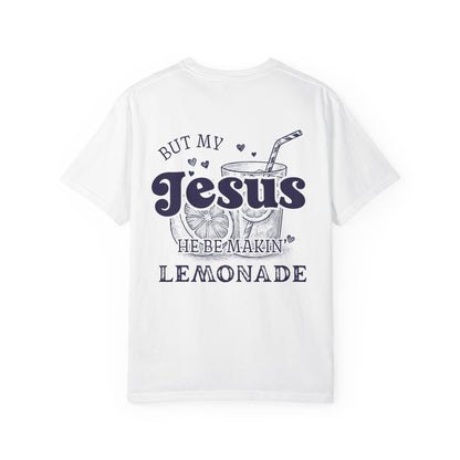 Life Gave Me Some Lemons But My Jesus He Be Makin' Lemonade Comfort Color Shirt, Jesus Lemonade, Lemonade Tee, Child of God, Faith Apparel