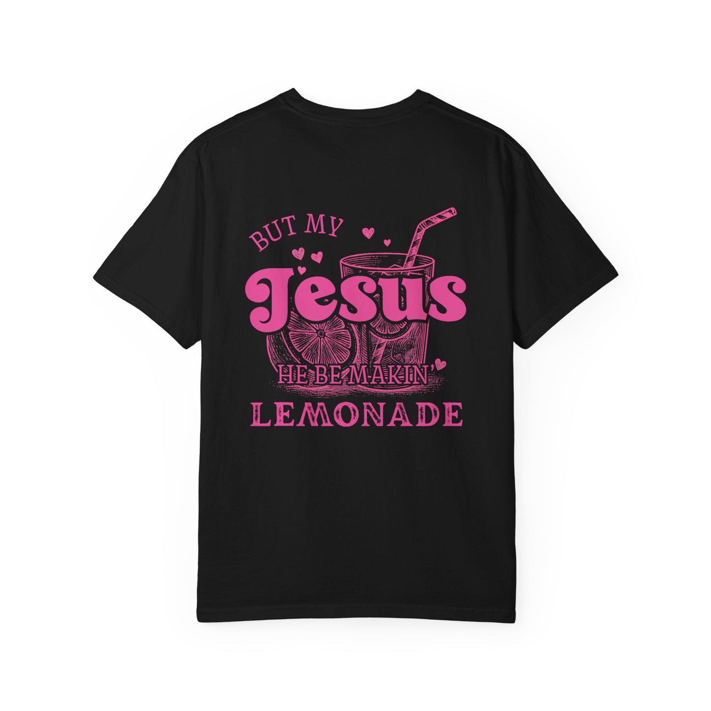 Life Gave Me Some Lemons But My Jesus He Be Makin' Lemonade Comfort Color Shirt, Jesus Lemonade, Lemonade Tee, Child of God, Faith Apparel