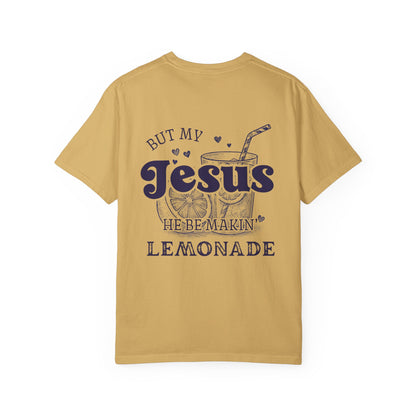 Life Gave Me Some Lemons But My Jesus He Be Makin' Lemonade Comfort Color Shirt, Jesus Lemonade, Lemonade Tee, Child of God, Faith Apparel